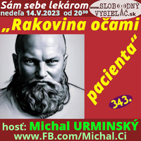 Sám sebe lekárom 343 - 2023-05-14 „Rakovina očami pacienta“ by Slobodný Vysielač