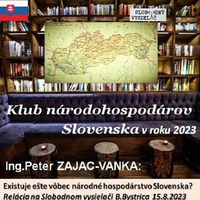 Klub národohospodárov Slovenska 98 - 2023-08-15 Existuje ešte vôbec národné hospodárstvo Slovenska ? by Slobodný Vysielač