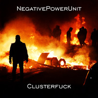 NegativePowerUnit - Clusterfuck_mp3 by NegativePowerUnit
