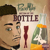 Bottom Of The Bottle - August Alsina , Lil WAyne &amp; Curren$y (Rendition) by Prince Myles