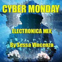 CYBER MONDAY ELECTRONICA MIX By Sessa Vincenzo by Vincenzo Sessa
