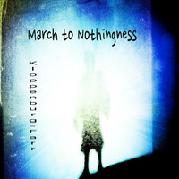 March To Nothingness by Andreas Kloppenburg