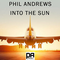 Phil Andrews - Into The Sun by Phi lAndrews
