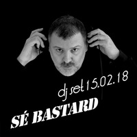 Se bastard-Dj set 15 02 2018 by Sé bastard