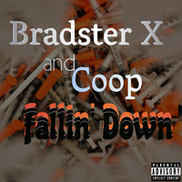 Bradster X and Coop - Fallin' Down (Prod. Tombs Beats) by BXC