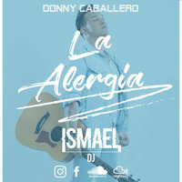 105-LA ALERGIA-DONNY CABALLERO- INTRO ACAPELLA CORTE(ISMAEL DJ) by dj trix
