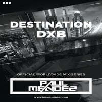 Paul Mendez - Destination DXB 002 by Paul Mendez