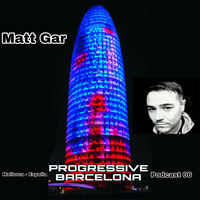 Progressive Barcelona Podcast 06 by Matt Gar by Matt Gar