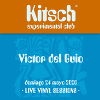 Victor Del Guio - Kitsch Experimental Club (21 Aniversario, Live Vinyl Session) [24.05.2020] by Victor del Guio