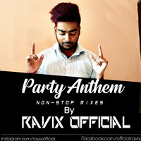 Party Anthem Non-Stop Mixes By Ravix Official by Ravix Official