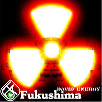 Fukushima (tech mix) by DAVID EN3RGY