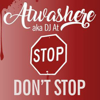 Don't Stop by Atwashere aka DJ At