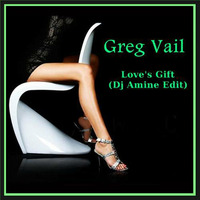 Greg Vail - Love's Gift  (Dj Amine Edit) by DjAMINE
