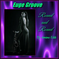 Euge Groove - Round and Round (Dj Amine Edit) by DjAMINE