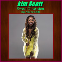 kim Scott - Sweet Obsession (Dj Amine Edit) by DjAMINE