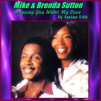 Mike And Brenda Sutton - Anyway You Want My Love (Dj Amine Edit) by DjAMINE