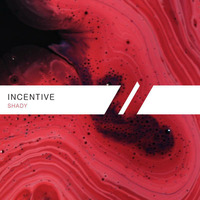 Incentive - Shady   by Incentive