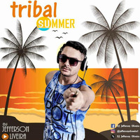 Tribal Summer - DJ Jefferson Oliveira (2k18) by DJ Jefferson Oliveira