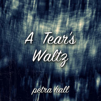 A Tear's Waltz by Petra Hall