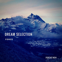 FORCE - Dream Selection padcast #14 by Dream Selection
