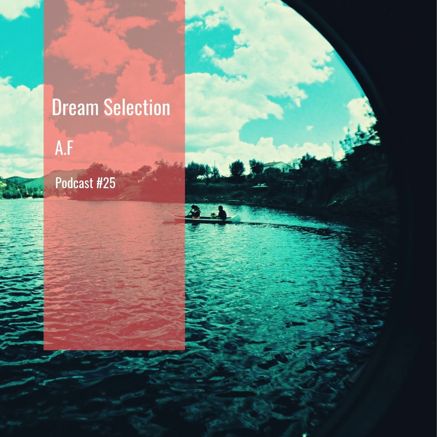 A.F - Dream Selection Podcast #25