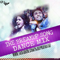 The Breakup Song-(Dance Mix)-DJ DIP by DJ D2x