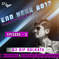 END YEAR 2017- (PARTY SRART)-EPISODE 3- DJ DIP KOLKATA by DJ D2x