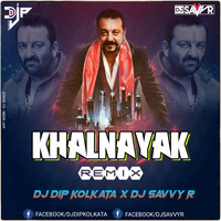 KHALNAYAK REMIX DJ SAVVY R x DJ DIP KOLKATA by DJ D2x