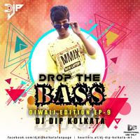 DROP THE BASS-(Diwali Edition EP-9)-DJ DIP KOLKATA by DJ D2x