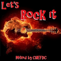LET's  ROCK  IT by CHEFDC