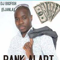 bank alart mixtape mp3 by DJ BIGFISH (EJANLA)