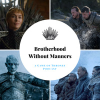 Brotherhood Without Manners 19 - What is Melisandre doing in Volantis, Stannis in the Golden Company, Dan and Dave do Star Wars by Brotherhood without Manners - A Game of Thrones podcast