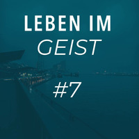 Leben im Geist Folge 7 by Gebetshaus Hamburg