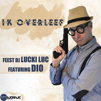 Feest DJ Lucki Luc feat. DIO - Ik Overleef (Radio Mix) by Feest DJ Lucki Luc