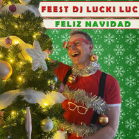 Feest DJ Lucki Luc - Feliz Navidad (Single) by Feest DJ Lucki Luc