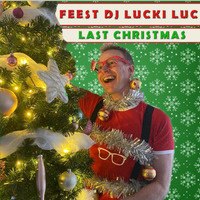 Feest DJ Lucki Luc - Last Christmas (Short Remix) by Feest DJ Lucki Luc
