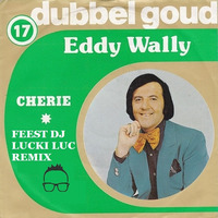 Eddy Wally - Cherie (Feest DJ Lucki Luc Remix) by Feest DJ Lucki Luc