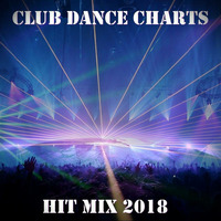 Club Dance Charts Hit Mix 2018 by professionalremixer