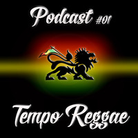 Podcast #01 - Tempo Reggae by TEMPO REGGAE