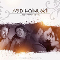 Ae Dil Hai Muskhil Akash Sawant Remix Full(320 Kbps) by Akash Sawant