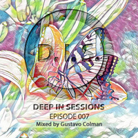 Episodio 007 - Deepinsessions#Gustavo Colman by Deep In Sessions