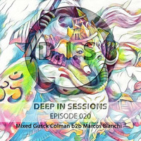 Episodio Especial 020 - Deepinsessions#Gusck B2B Marcos Bianchi by Deep In Sessions