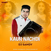 kaun nachdi dj sandy mix by Djsandy