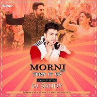 MORNI Vs DJ TURN IT UP[MASHUP STYLE]DJ SANDY REMIX by Djsandy