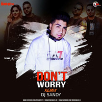 Dont Worry -Punjabi Song Remix By Dj Sandy by Djsandy