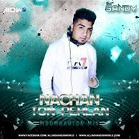 Nachan Ton Pehlan-Moombahton mix Dj Mix by Djsandy
