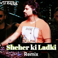Sheher ki Ladki Badshah - Vdj Rahul Bootleg Remix ( Beats Brothers ) by VDJ RAHUL