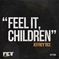 Feel It, Children by Jeffrey Tice