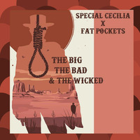 The BiG, The BAD &amp; The WICKED by SPECIAL CECILIA