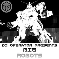 DJ Operator-Big Robots by Planetary Engineering
